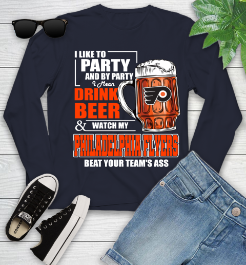 NHL I Like To Party And By Party I Mean Drink Beer And Watch My Philadelphia Flyers Beat Your Team's Ass Hockey Youth Long Sleeve 3 NHL I Like To Party And By Party I Mean Drink Beer And Watch My Philadelphia Flyers Beat Your Team's Ass Hockey Youth Long Sleeve - Image 3