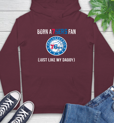 NBA Philadelphia 76ers Loyal Fan Just Like My Daddy Basketball Shirt Hoodie 6