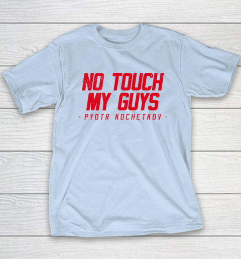 No Touch My Guys Pyotr Kochetkov Youth T-Shirt 5