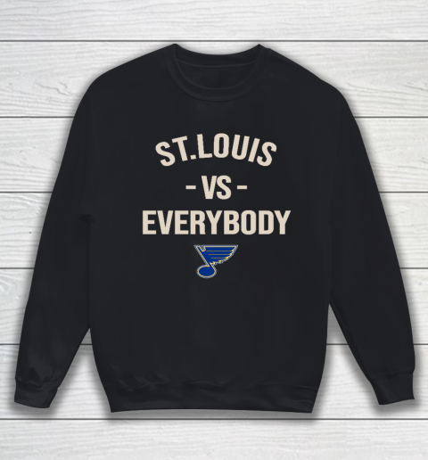 St.Louis Blues Vs Everybody Sweatshirt