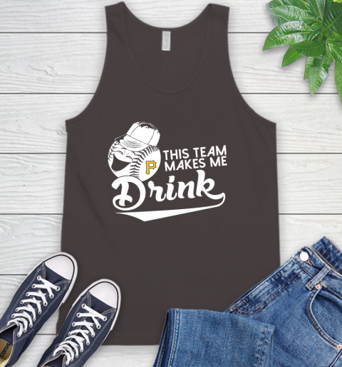 Pittsburgh Pirates MLB Baseball This Team Makes Me Drink Adoring Fan Tank Top 6
