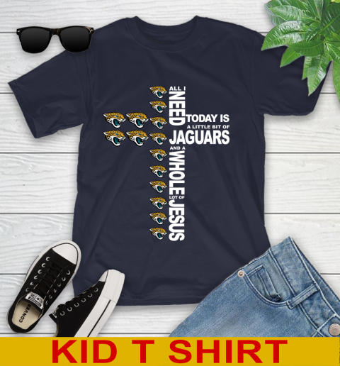 NFL All I Need Today Is A Little Bit Of Jacksonville Jaguars Cross Shirt Youth T-Shirt 2