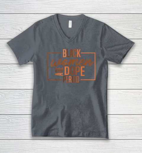 Black Women Are Dope Pride Black History Month V-Neck T-Shirt 3