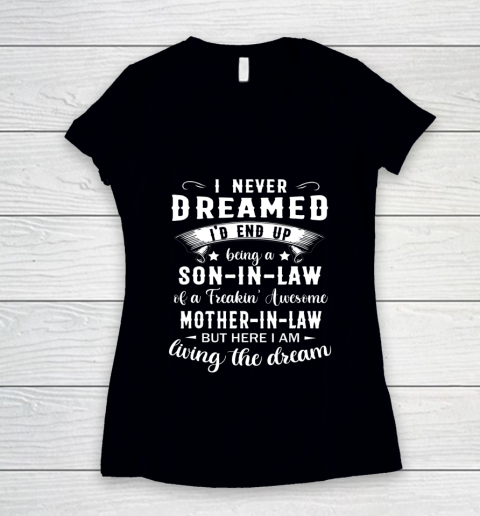 Son In Law Shirt  I Never Dreamed I D End Up Being Son In Law Women's V-Neck T-Shirt