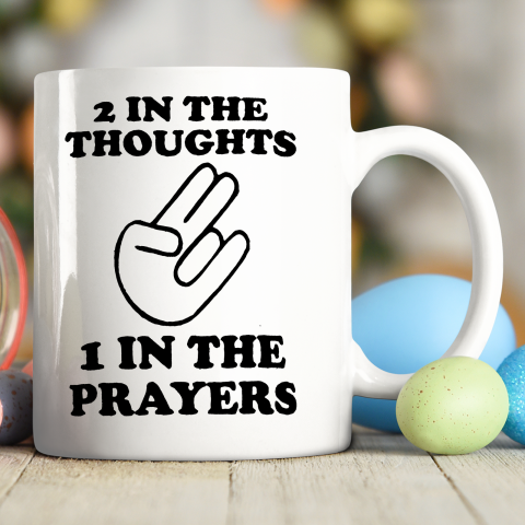 2 In The Thoughts 1 In the Prayers Ceramic Mug 11oz