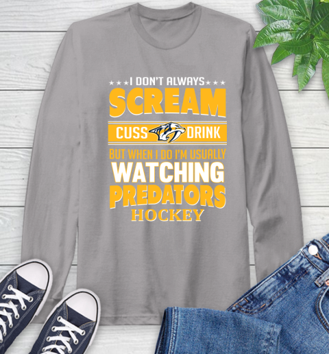 Nashville Predators NHL Hockey I Scream Cuss Drink When I'm Watching My Team Long Sleeve T-Shirt 6