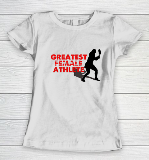 Greatest Female Athlete Shirt Women's T-Shirt