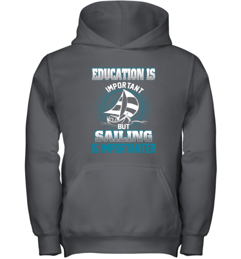 Education Is Important But Sailing Is Importanter Youth Hoodie 3