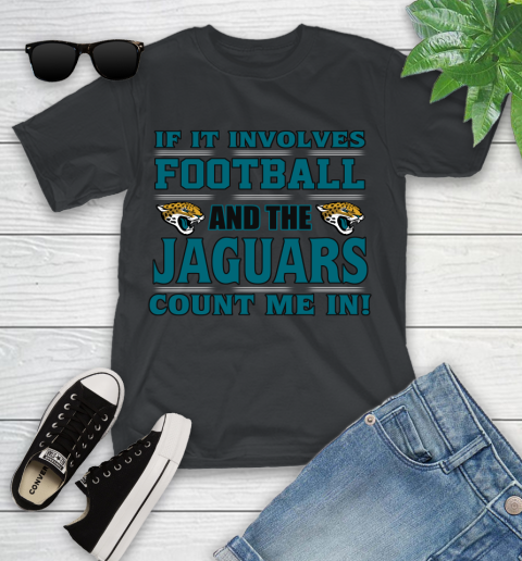 NFL If It Involves Football And The Jacksonville Jaguars Count Me In Sports Youth T-Shirt 2