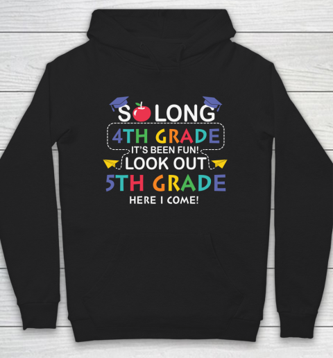 Back To School Shirt So long 4th grade it's been fun look out 5th grade here we come Hoodie