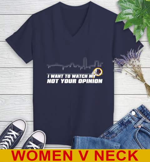Washington Redskins NFL I Want To Watch My Team Not Your Opinion Women's V-Neck T-Shirt 12