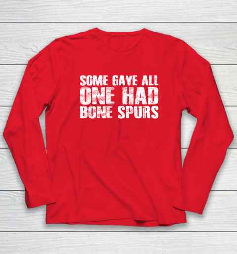 Some Gave All One Had Bone Spurs Long Sleeve T-Shirt 6