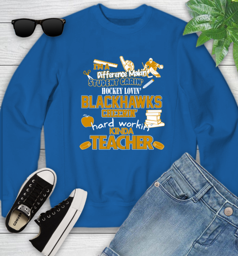 Chicago Blackhawks NHL I'm A Difference Making Student Caring Hockey Loving Kinda Teacher Youth Sweatshirt 7