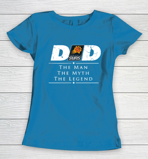 Phoenix Suns NBA Basketball Dad The Man The Myth The Legend Women's T-Shirt 6