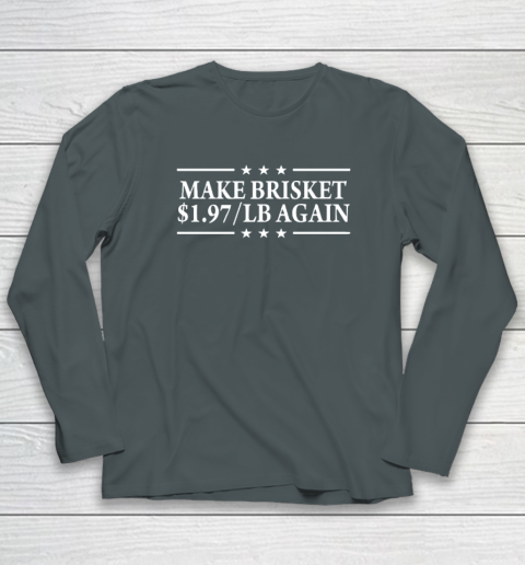 Make Brisket $1.97 LB Again Long Sleeve T-Shirt 3