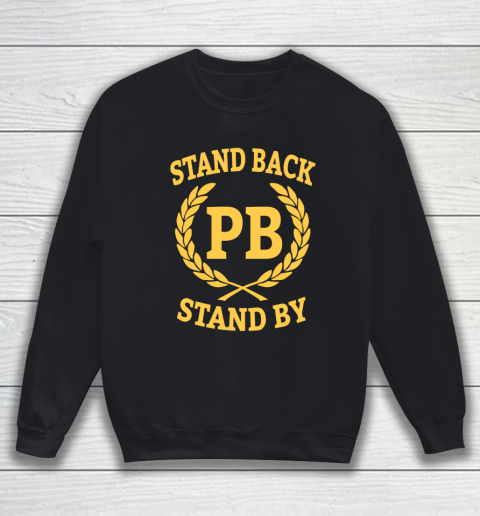Stand Back And Stand By Sweatshirt