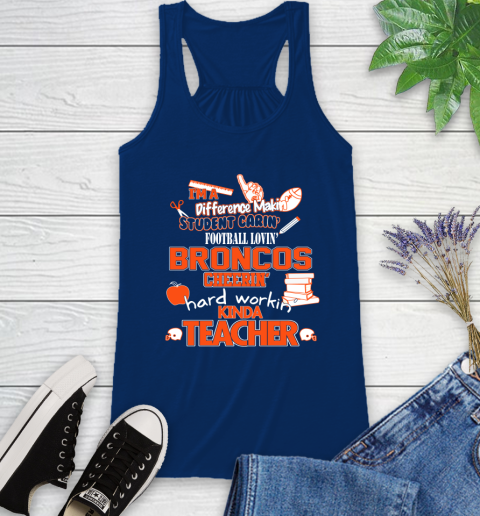 Denver Broncos NFL I'm A Difference Making Student Caring Football Loving Kinda Teacher Racerback Tank 8