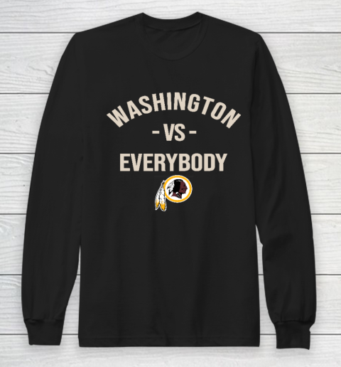 Washington Redskins Vs Everybody Long Sleeve T-Shirt