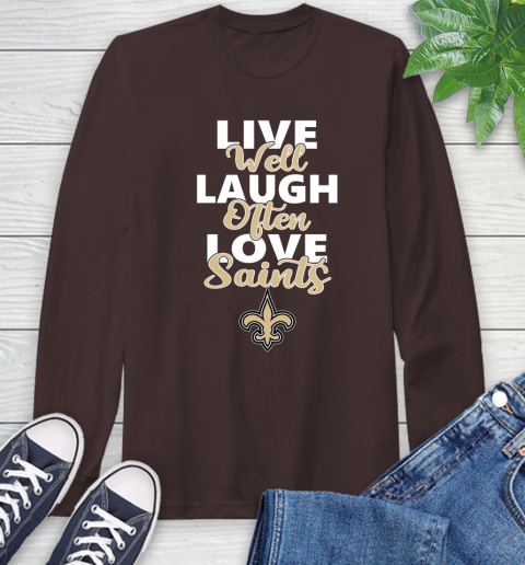 NFL Football New Orleans Saints Live Well Laugh Often Love Shirt Long Sleeve T-Shirt 8