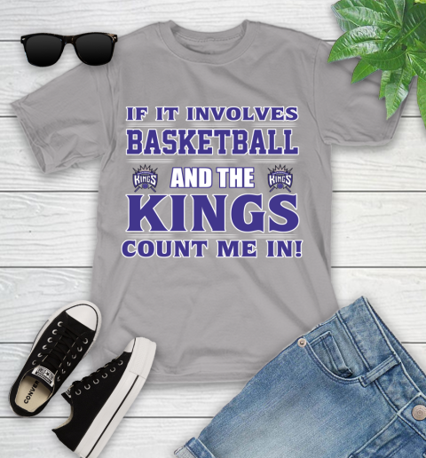 NBA If It Involves Basketball And Sacramento Kings Count Me In Sports Youth T-Shirt 4