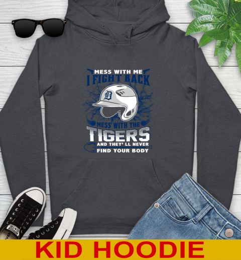 MLB Baseball Detroit Tigers Mess With Me I Fight Back Mess With My Team And They'll Never Find Your Body Shirt Youth Hoodie 9