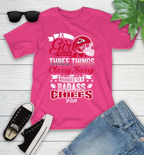 Kansas City Chiefs NFL Football A Girl Should Be Three Things Classy Sassy And A Be Badass Fan Youth T-Shirt 11