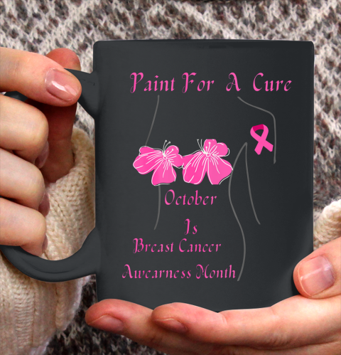 PAINT FOR A CURE October Is Breast Cancer Awareness Month Ceramic Mug 11oz