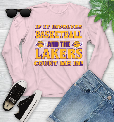NBA If It Involves Basketball And Los Angeles Lakers Count Me In Sports Youth Long Sleeve 10