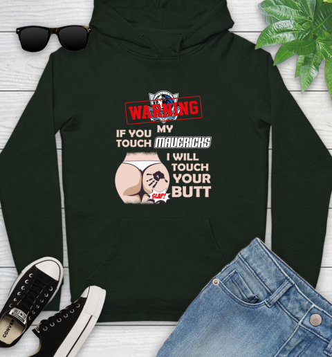Dallas Mavericks NBA Basketball Warning If You Touch My Team I Will Touch My Butt Youth Hoodie 14