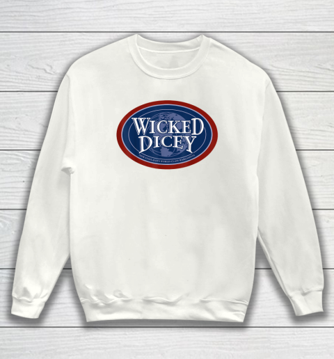 Wicked Dicey  Sam Style Sweatshirt