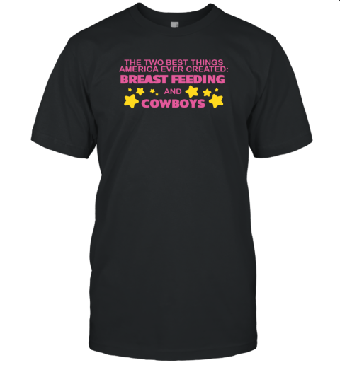 The Two Best Things America Ever Created Breast Feeding And Cowboys Unisex Jersey Tee