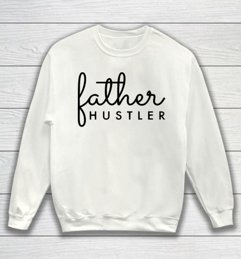 Father's Day Funny Gift Ideas Apparel  Father Hustler Black Typography Sweatshirt