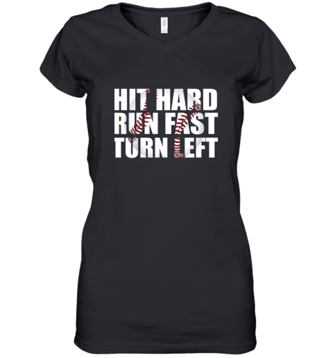 Hit Hard Run Fast Turn Left Baseball Playing Hitting Coach Women's V-Neck T-Shirt
