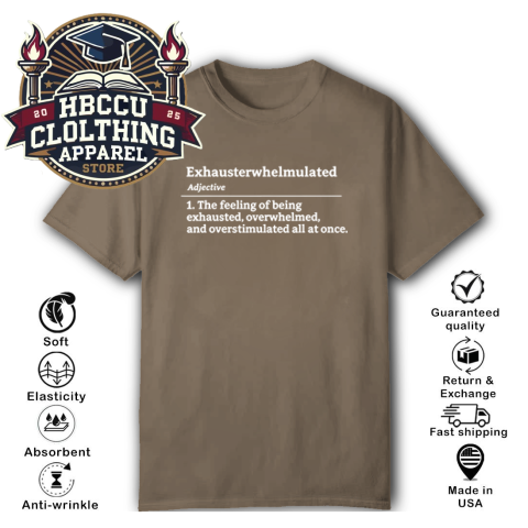 Exhausterwhelmulated Exhausted Overwhelmed Overstimulated T-Shirt vvjp exhausterwhelmulated exhausted overwhelmed overstimulated classic t shirt 2 front brown savana HBCU Clothing Apparel