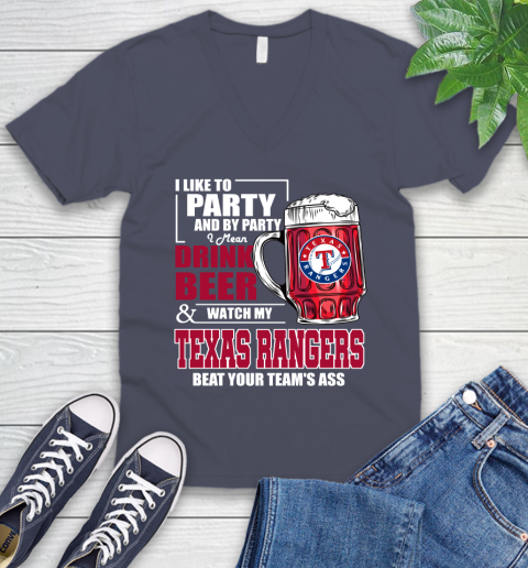 MLB I Like To Party And By Party I Mean Drink Beer And Watch My Texas Rangers Beat Your Team's Ass Baseball V-Neck T-Shirt 8