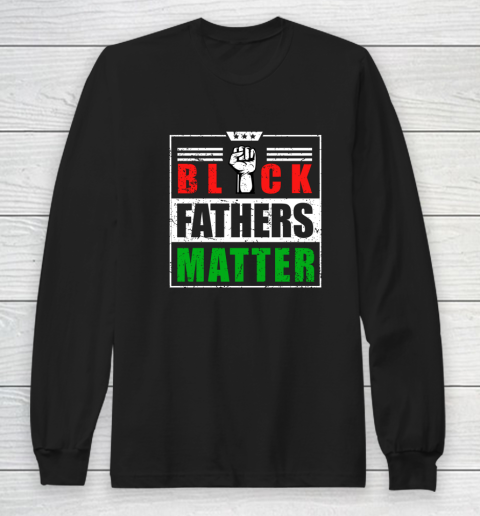 Black Fathers Matter for Men Dad History Long Sleeve T-Shirt