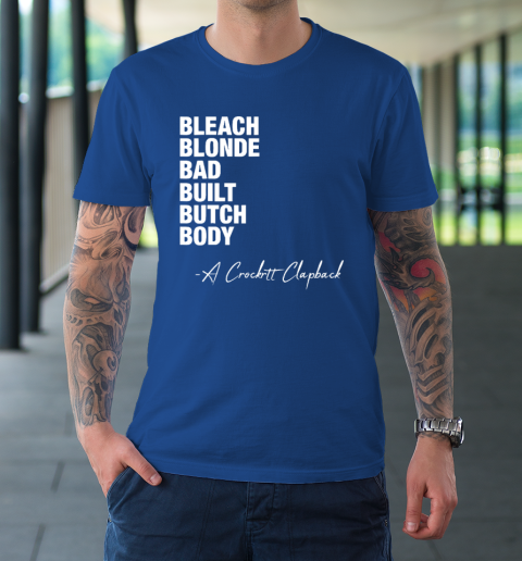 Bleach Blonde Bad Built Butch Body Fun T-Shirt 7
