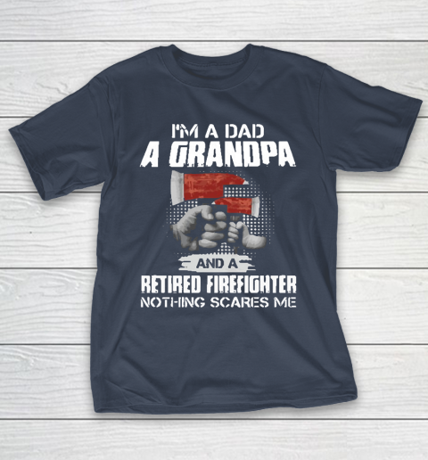 M A Dad A Grandpa And A Retired Firefighter T-Shirt 3