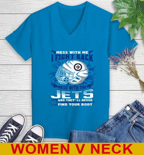 Winnipeg Jets Mess With Me I Fight Back Mess With My Team And They'll Never Find Your Body Shirt Women's V-Neck T-Shirt 7