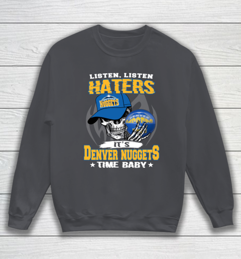 Listen Haters It is NUGGETS Time Baby NBA Sweatshirt 4