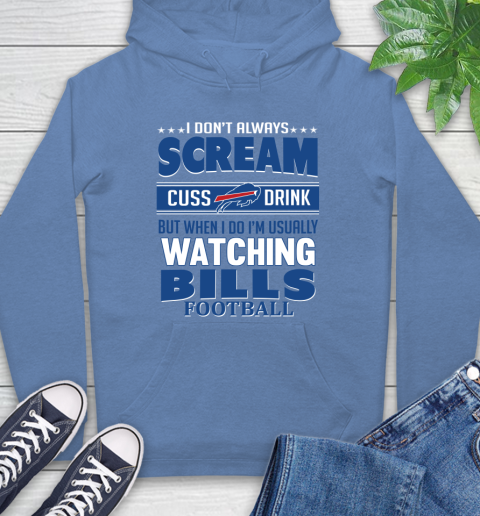 Buffalo Bills NFL Football I Scream Cuss Drink When I'm Watching My Team Hoodie 11