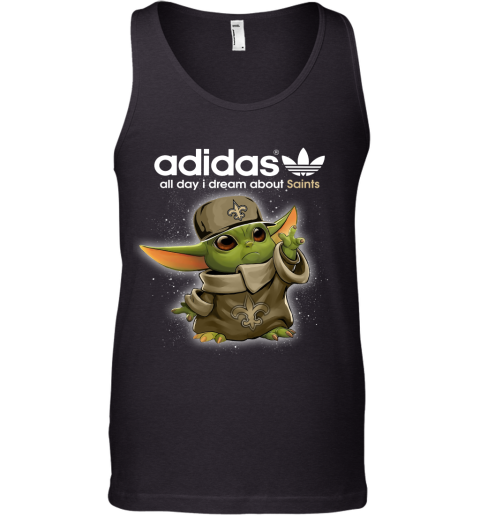 Baby Yoda Adidas All Day I Dream About New Orleans Saints Tank Top