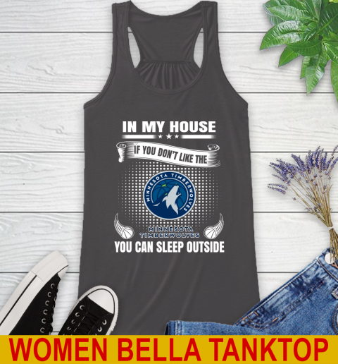 Minnesota Timberwolves NBA Basketball In My House If You Don't Like The Timberwolves You Can Sleep Outside Shirt Racerback Tank 10