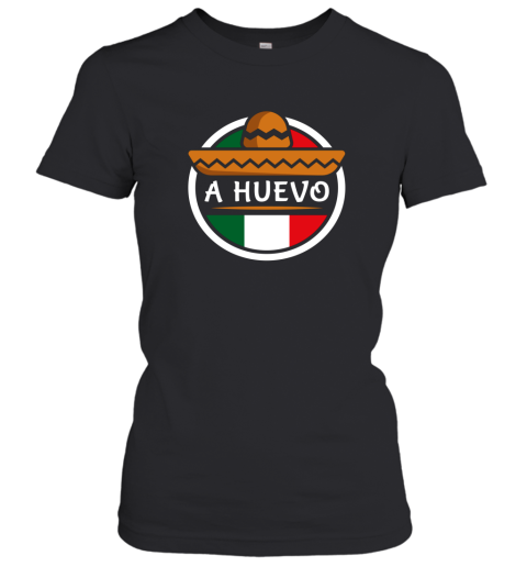 A Huevo  Funny Mexican Apparel Shirts Women T-Shirt