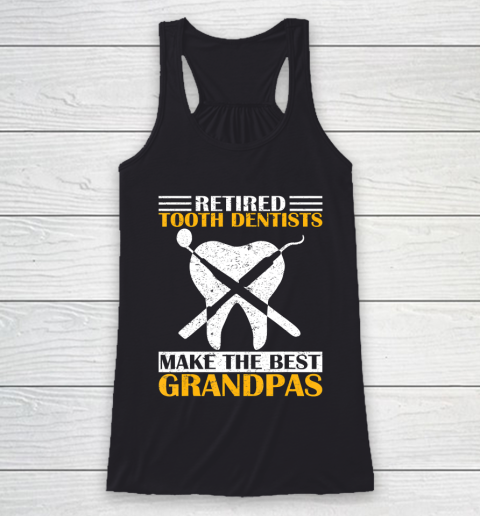GrandFather gift shirt Retired Tooth Dentist Make The Best Grandpa Retirement Funny T Shirt Racerback Tank