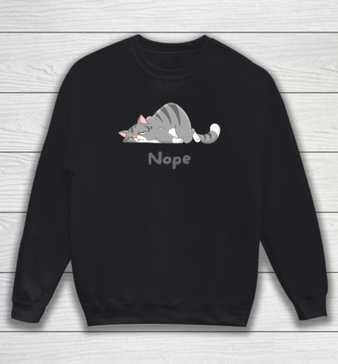 Nope Not Today Funny A Lazy Cat Sweatshirt