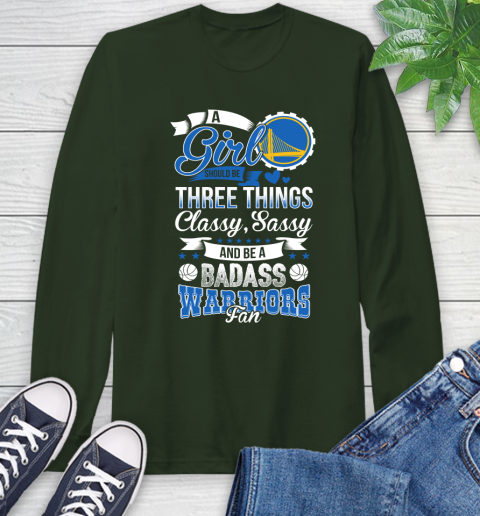 Golden State Warriors NBA A Girl Should Be Three Things Classy Sassy And A Be Badass Fan Long Sleeve T-Shirt 7