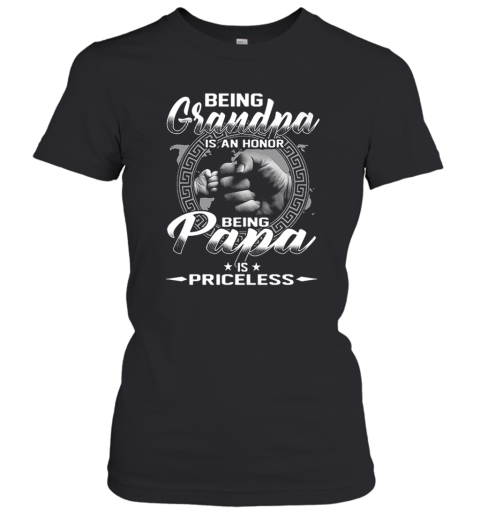 Being Grandma Is An Honor Being Papa Is Priceless Women's T-Shirt