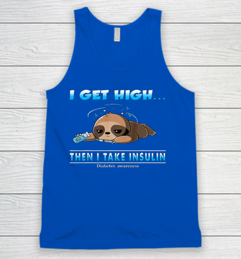 Sloth I Get High Then I Take Insulin Diabetes Awareness Tank Top 4