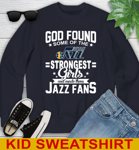 Utah Jazz NBA Basketball God Found Some Of The Strongest Girls Adoring Fans Youth Sweatshirt 2